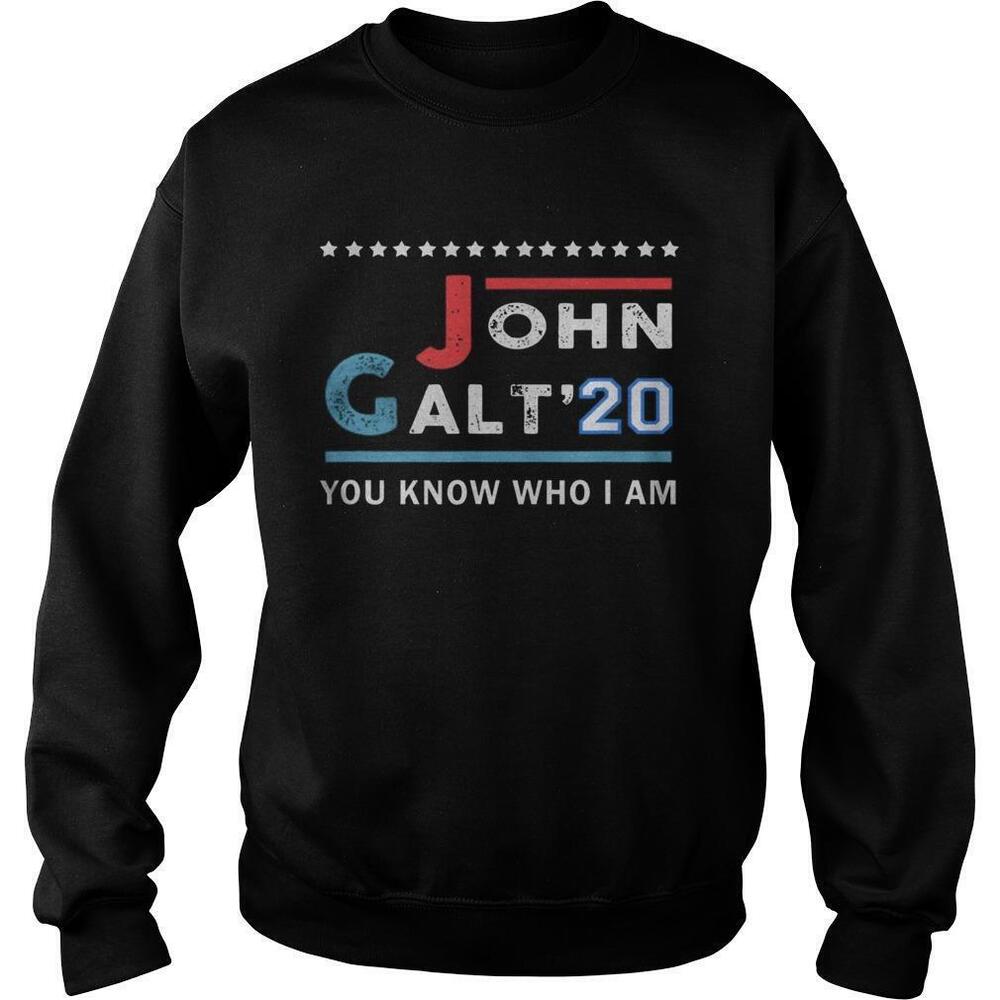 John Galt 20 Vote For John Galt 2020 You Know Who I Am Sweatshirt